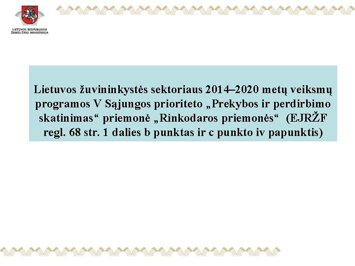 Lietuvos žuvininkystės sektoriaus 2014– 2020 metų veiksmų programos V Sąjungos prioriteto „Prekybos ir perdirbimo