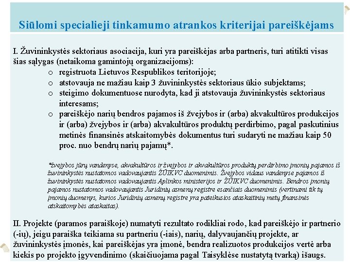 Siūlomi specialieji tinkamumo atrankos kriterijai pareiškėjams I. Žuvininkystės sektoriaus asociacija, kuri yra pareiškėjas arba