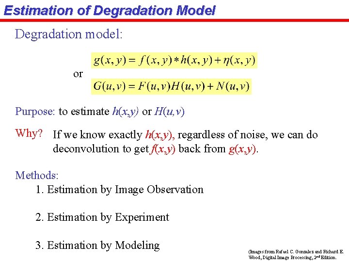 Estimation of Degradation Model Degradation model: or Purpose: to estimate h(x, y) or H(u,