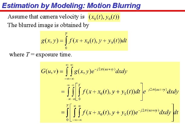 Estimation by Modeling: Motion Blurring Assume that camera velocity is The blurred image is