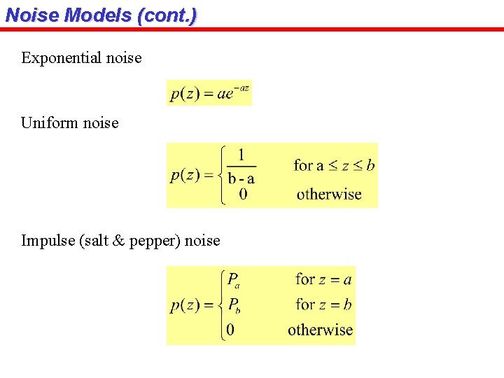 Noise Models (cont. ) Exponential noise Uniform noise Impulse (salt & pepper) noise 