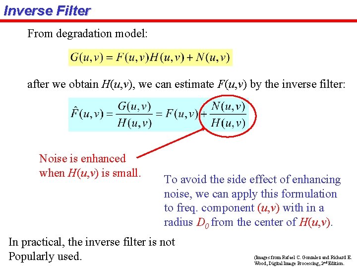 Inverse Filter From degradation model: after we obtain H(u, v), we can estimate F(u,