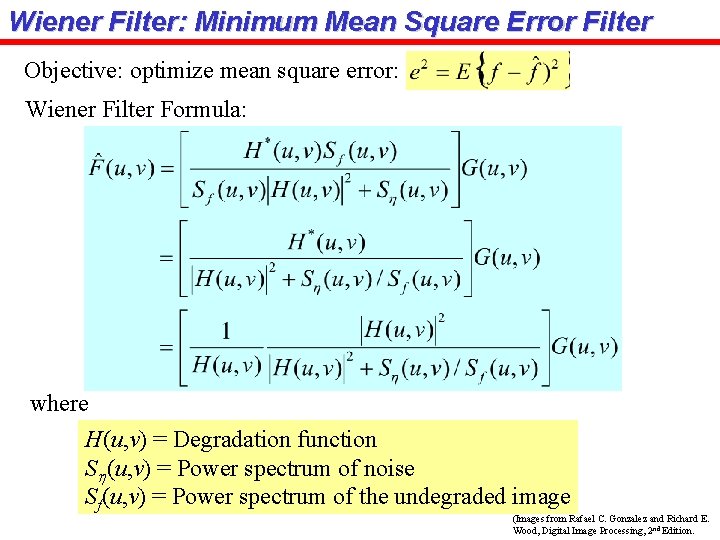 Wiener Filter: Minimum Mean Square Error Filter Objective: optimize mean square error: Wiener Filter