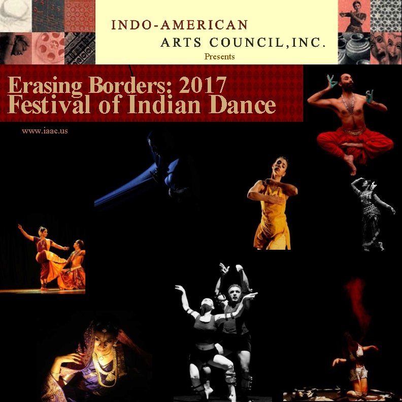 Presents  Erasing Borders: 2017 Festival of Indian Dance www. iaac. us 