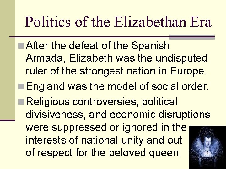 Politics of the Elizabethan Era n After the defeat of the Spanish Armada, Elizabeth