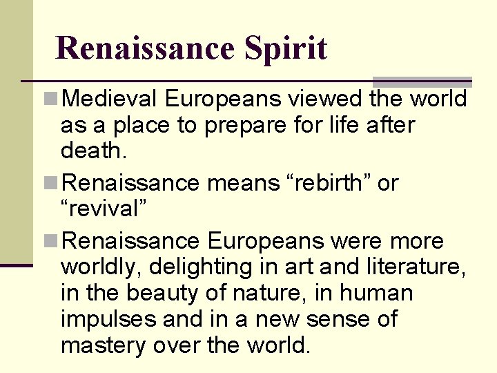 Renaissance Spirit n Medieval Europeans viewed the world as a place to prepare for