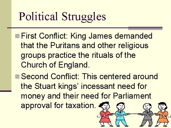 Political Struggles n First Conflict: King James demanded that the Puritans and other religious