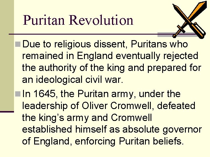 Puritan Revolution n Due to religious dissent, Puritans who remained in England eventually rejected