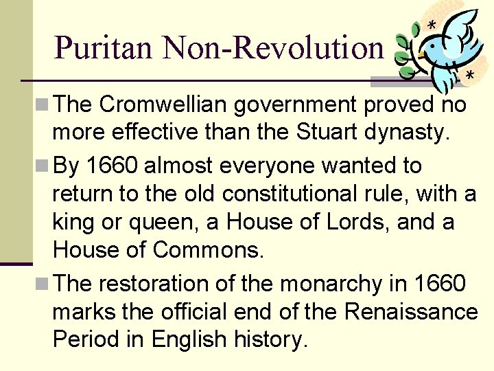 Puritan Non-Revolution n The Cromwellian government proved no more effective than the Stuart dynasty.