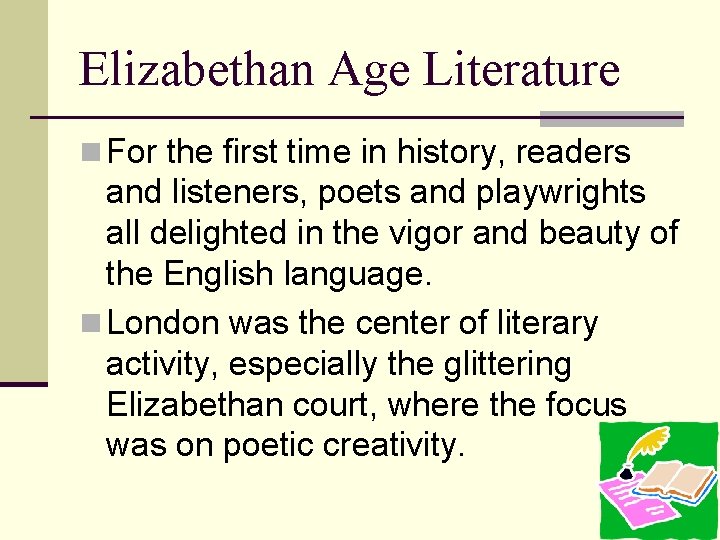 Elizabethan Age Literature n For the first time in history, readers and listeners, poets