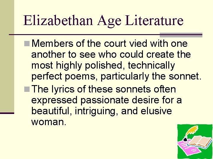 Elizabethan Age Literature n Members of the court vied with one another to see