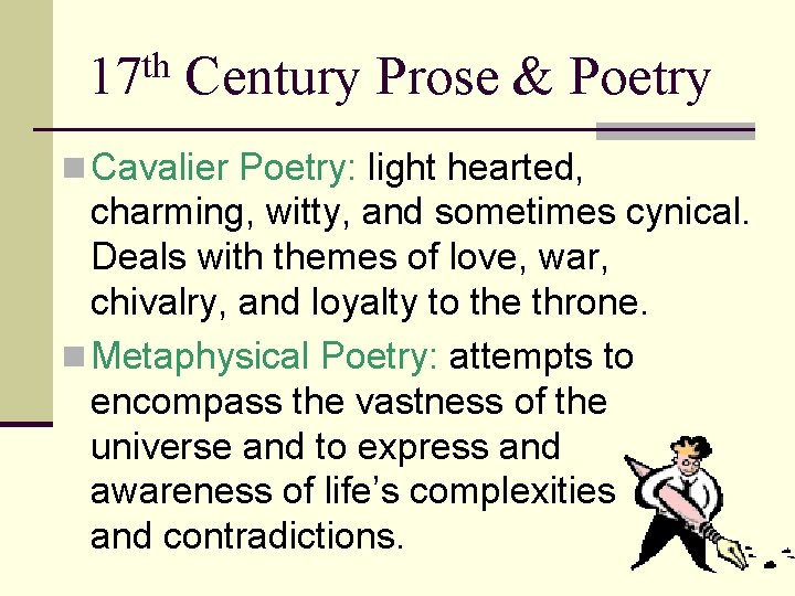 th 17 Century Prose & Poetry n Cavalier Poetry: light hearted, charming, witty, and