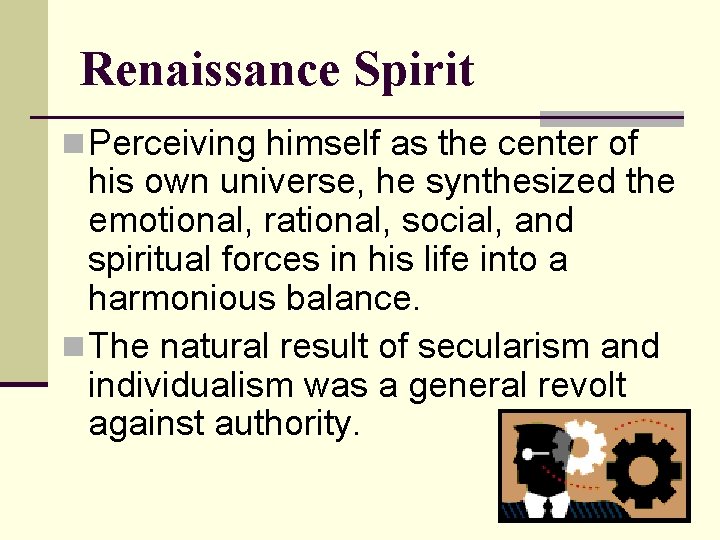 Renaissance Spirit n Perceiving himself as the center of his own universe, he synthesized