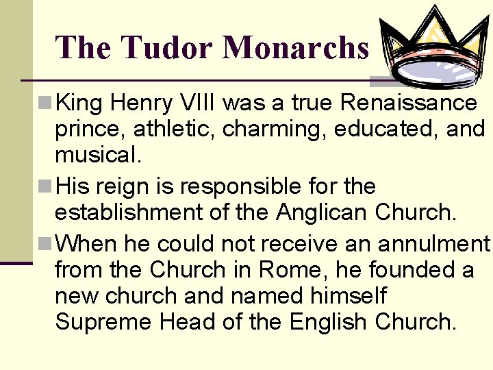 The Tudor Monarchs n King Henry VIII was a true Renaissance prince, athletic, charming,