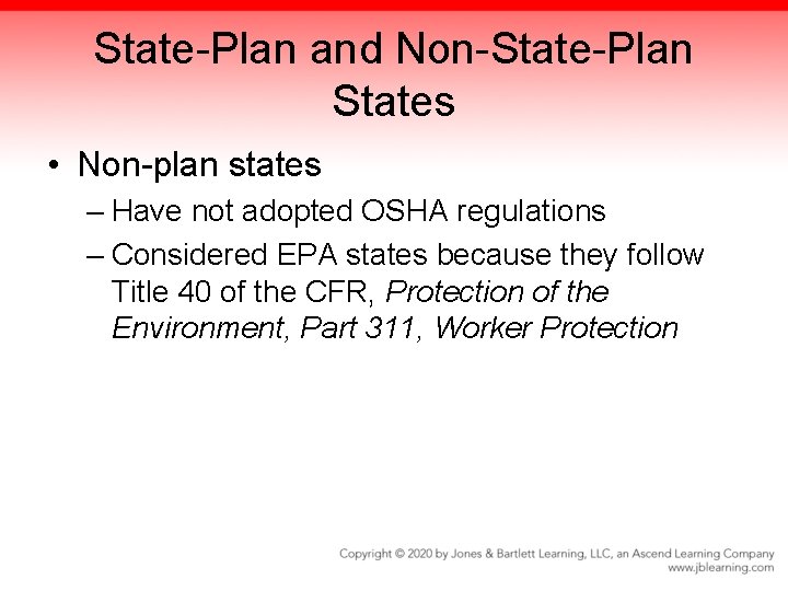 State-Plan and Non-State-Plan States • Non-plan states – Have not adopted OSHA regulations –