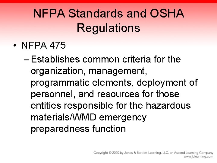 NFPA Standards and OSHA Regulations • NFPA 475 – Establishes common criteria for the