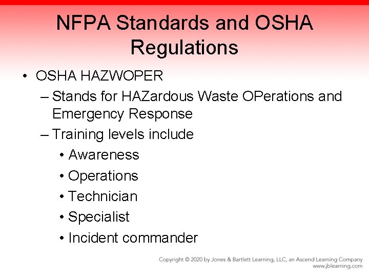 NFPA Standards and OSHA Regulations • OSHA HAZWOPER – Stands for HAZardous Waste OPerations