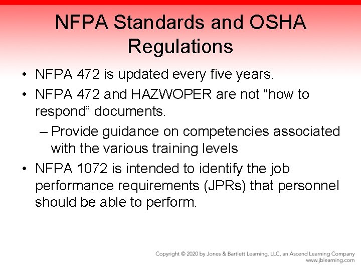 NFPA Standards and OSHA Regulations • NFPA 472 is updated every five years. •