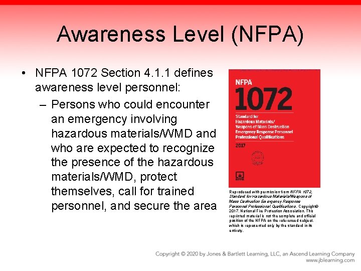 Awareness Level (NFPA) • NFPA 1072 Section 4. 1. 1 defines awareness level personnel: