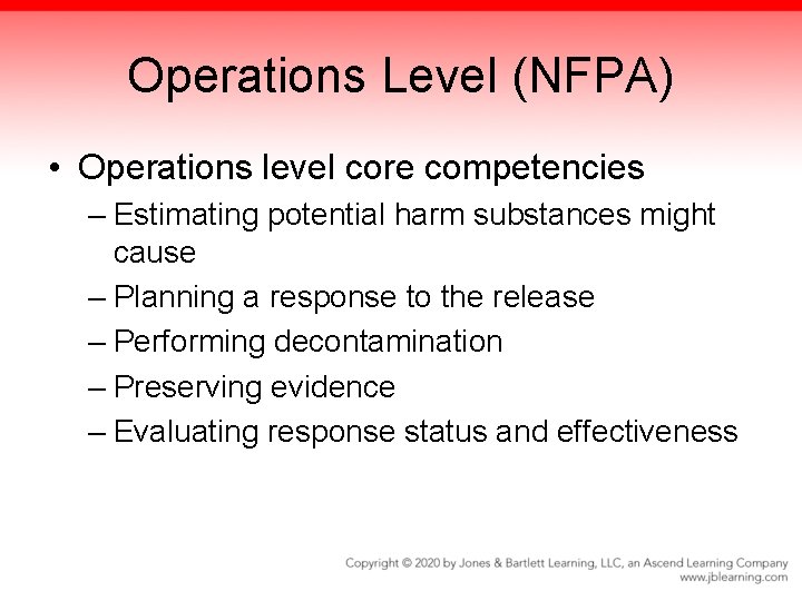 Operations Level (NFPA) • Operations level core competencies – Estimating potential harm substances might