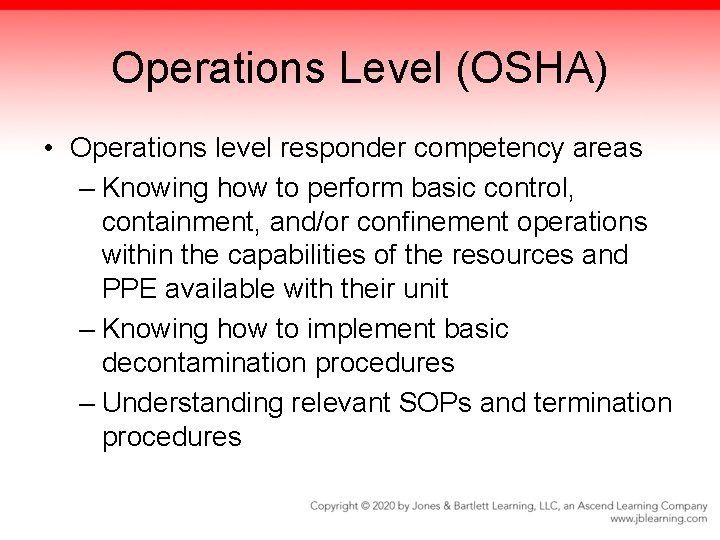 Operations Level (OSHA) • Operations level responder competency areas – Knowing how to perform