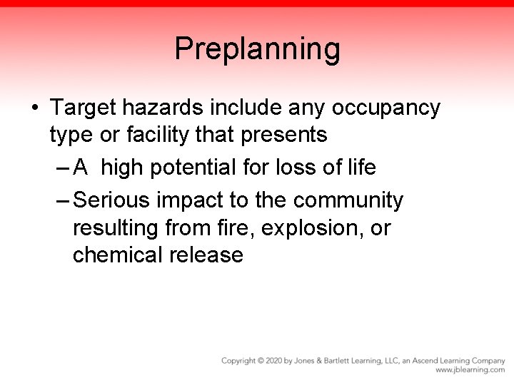 Preplanning • Target hazards include any occupancy type or facility that presents – A