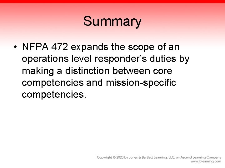 Summary • NFPA 472 expands the scope of an operations level responder’s duties by