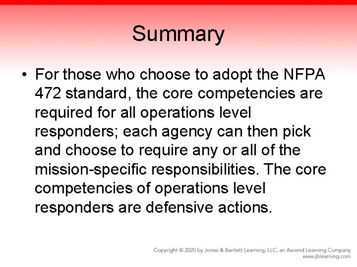 Summary • For those who choose to adopt the NFPA 472 standard, the core