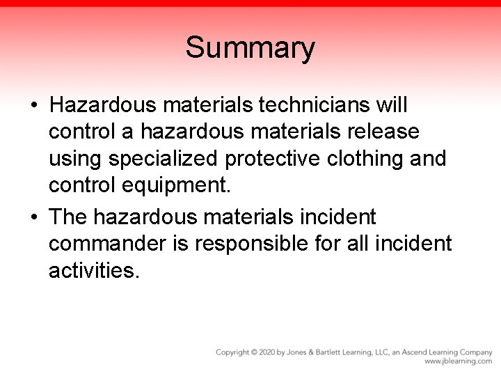 Summary • Hazardous materials technicians will control a hazardous materials release using specialized protective