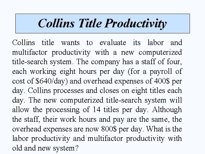 Collins Title Productivity Collins title wants to evaluate its labor and multifactor productivity with