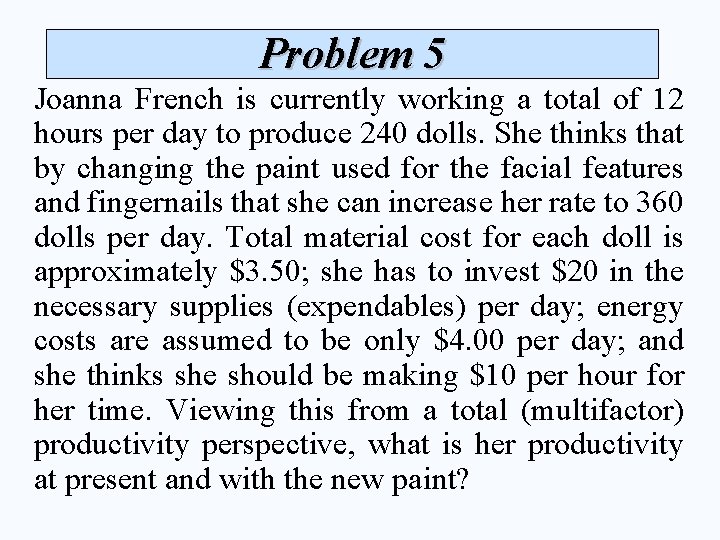 Problem 5 Joanna French is currently working a total of 12 hours per day