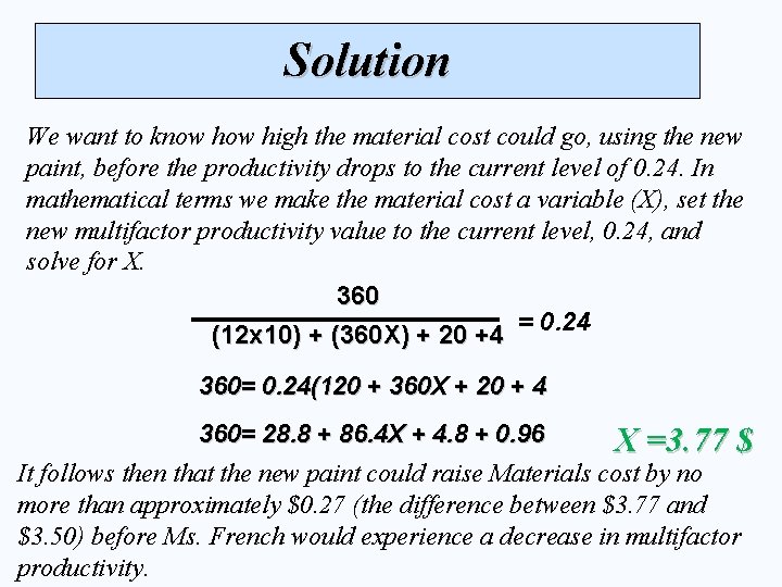 Solution We want to know high the material cost could go, using the new
