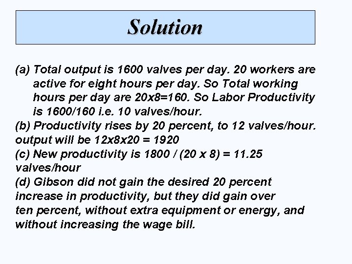 Solution (a) Total output is 1600 valves per day. 20 workers are active for