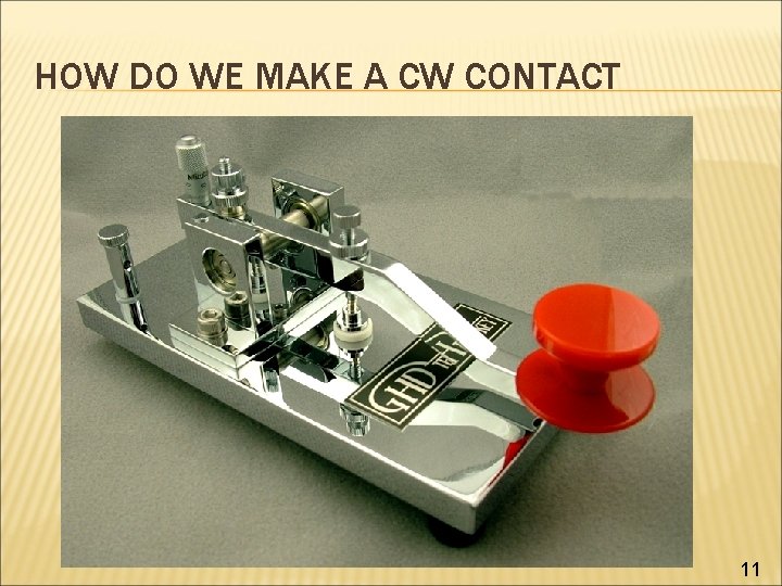 HOW DO WE MAKE A CW CONTACT 11 