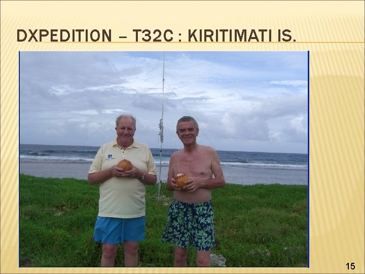 DXPEDITION – T 32 C : KIRITIMATI IS. 15 