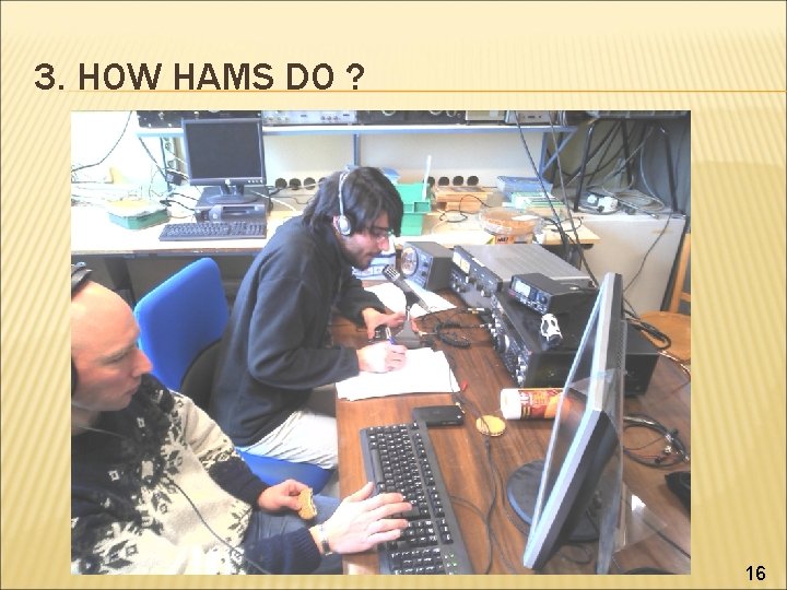 3. HOW HAMS DO ? 16 