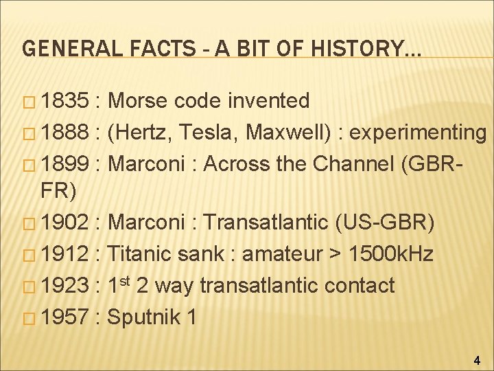 GENERAL FACTS - A BIT OF HISTORY… � 1835 : Morse code invented �