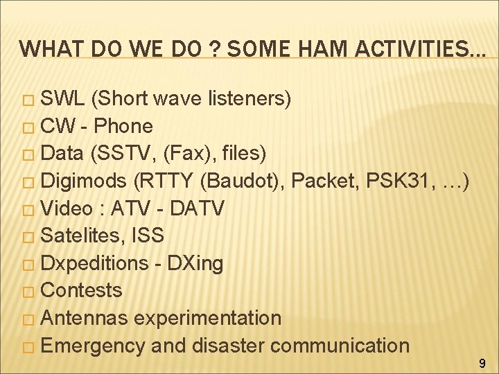 WHAT DO WE DO ? SOME HAM ACTIVITIES. . . � SWL (Short wave