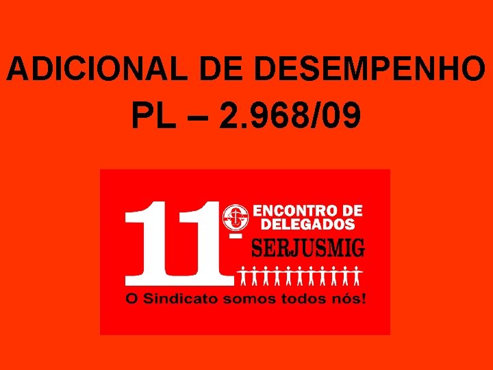 ADICIONAL DE DESEMPENHO PL – 2. 968/09 