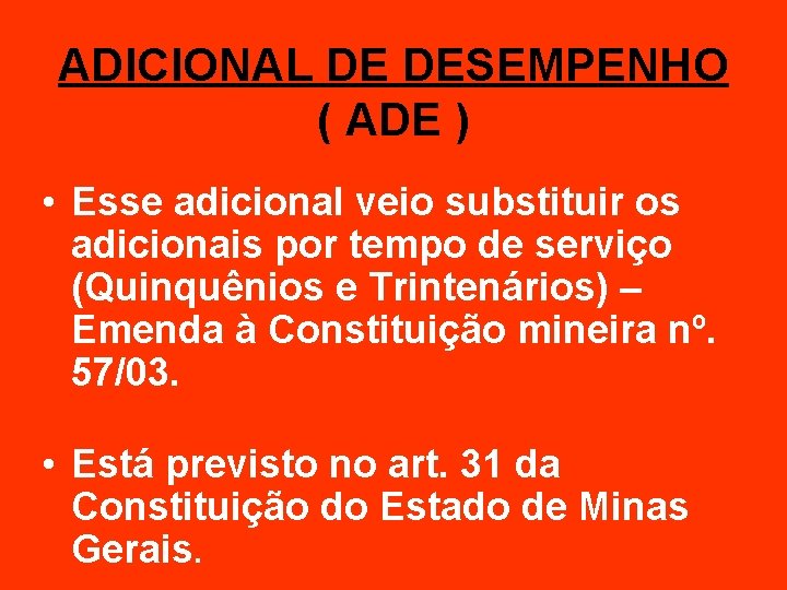 ADICIONAL DE DESEMPENHO ( ADE ) • Esse adicional veio substituir os adicionais por