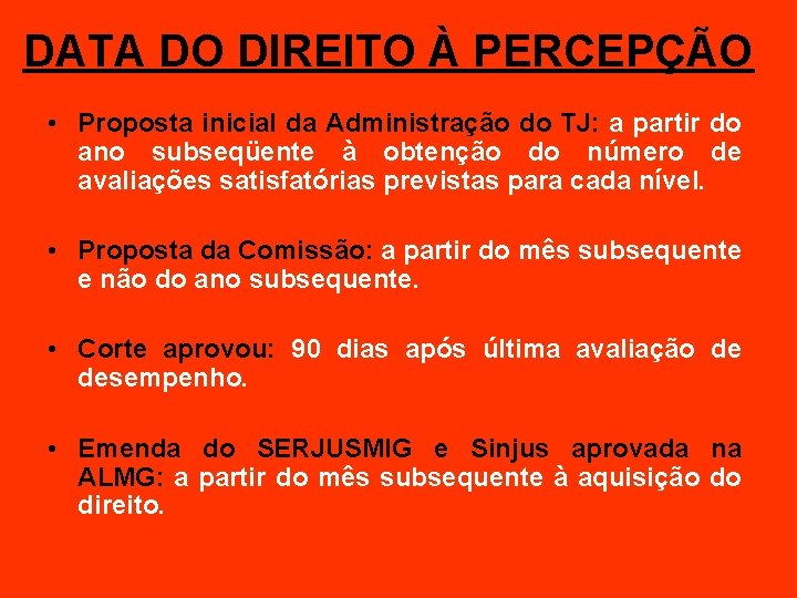 DATA DO DIREITO À PERCEPÇÃO • Proposta inicial da Administração do TJ: a partir