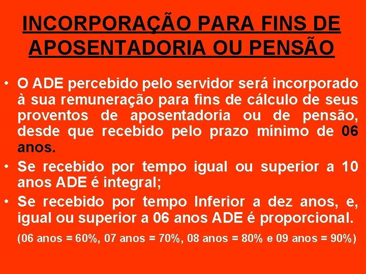 INCORPORAÇÃO PARA FINS DE APOSENTADORIA OU PENSÃO • O ADE percebido pelo servidor será