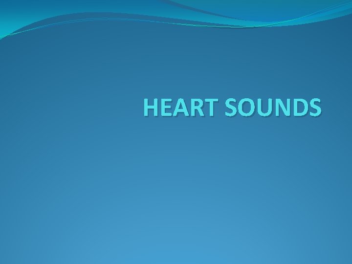 HEART SOUNDS 