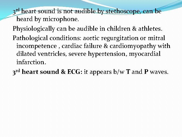 3 rd heart sound is not audible by stethoscope, can be heard by microphone.