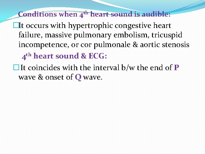 Conditions when 4 th heart sound is audible: �It occurs with hypertrophic congestive heart