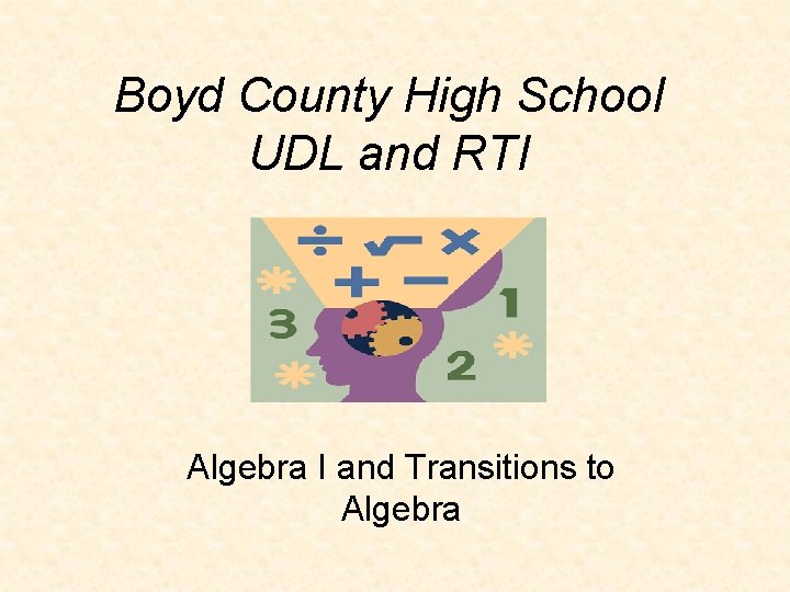 Boyd County High School UDL and RTI Algebra I and Transitions to Algebra 