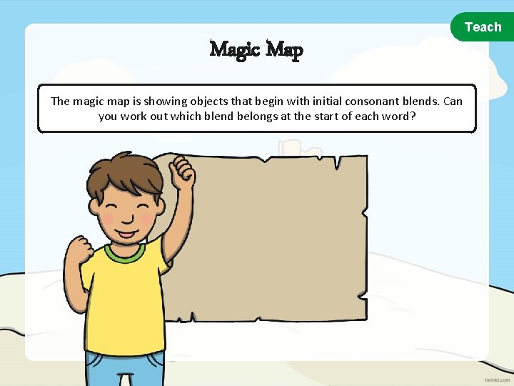 Teach Magic Map The magic map is showing objects that begin with initial consonant