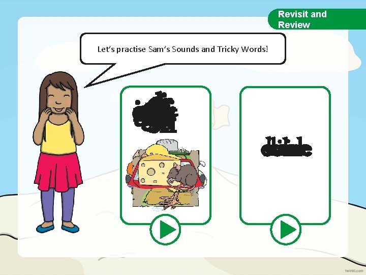 Revisit and Review Let’s practise Sam’s Sounds and Tricky Words! er y j ch
