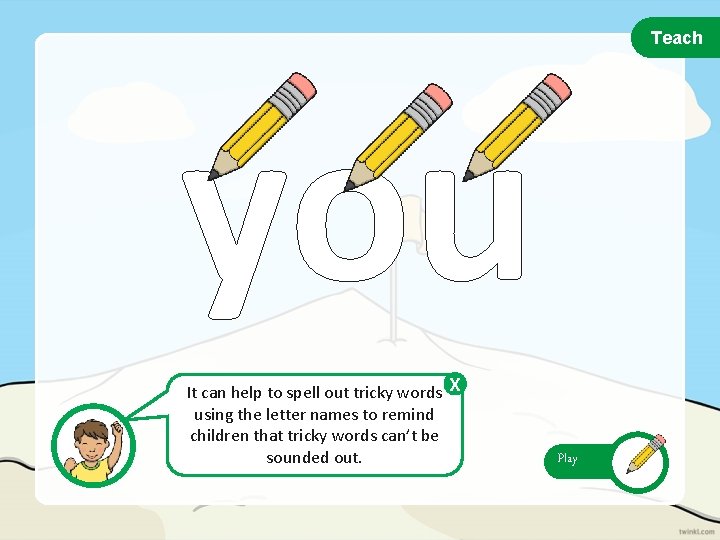 Teach you It can help to spell out tricky words X using the letter