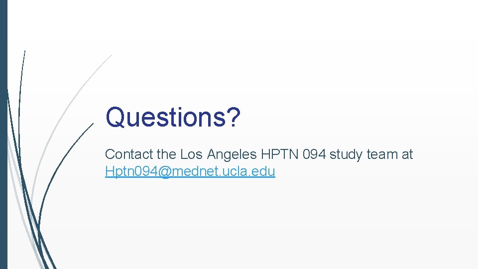 Questions? Contact the Los Angeles HPTN 094 study team at Hptn 094@mednet. ucla. edu